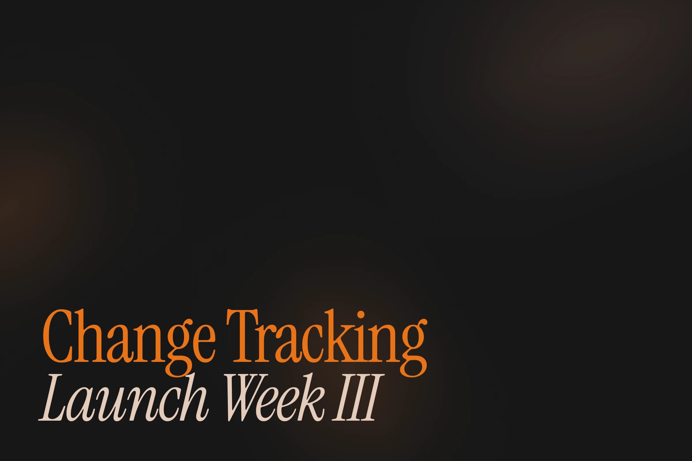 Introducing Change Tracking: Launch Week III - Day 1 image