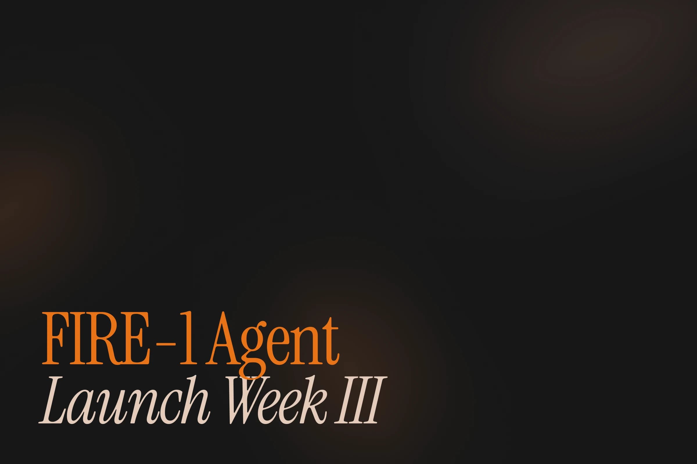 Announcing FIRE-1, Our Web Action Agent: Launch Week III - Day 2 image